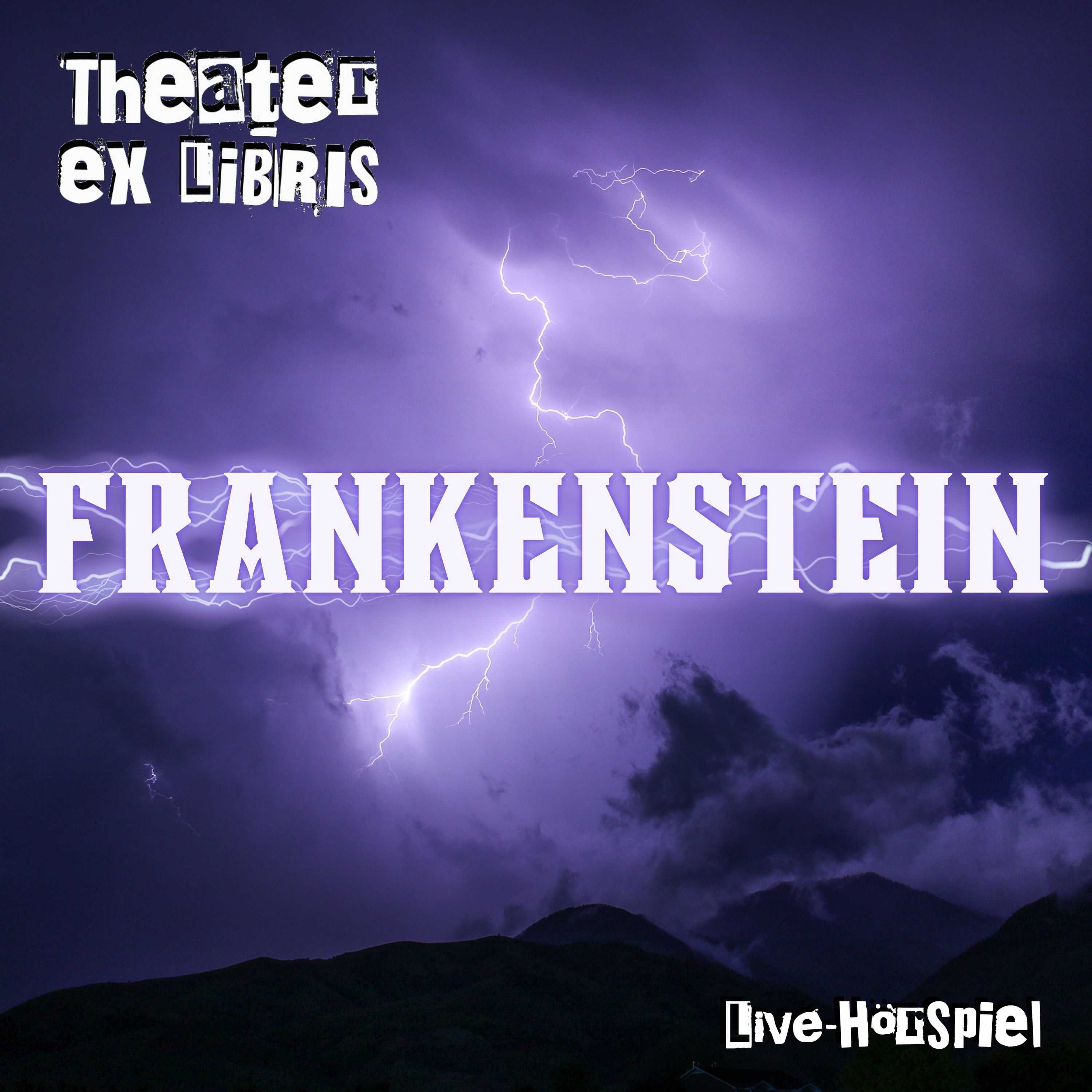Theater ex libris: FRANKENSTEIN - Live-Hörspiel nach Mary Shelley Theater ex libris: FRANKENSTEIN - Live-Hörspiel nach Mary Shelley
