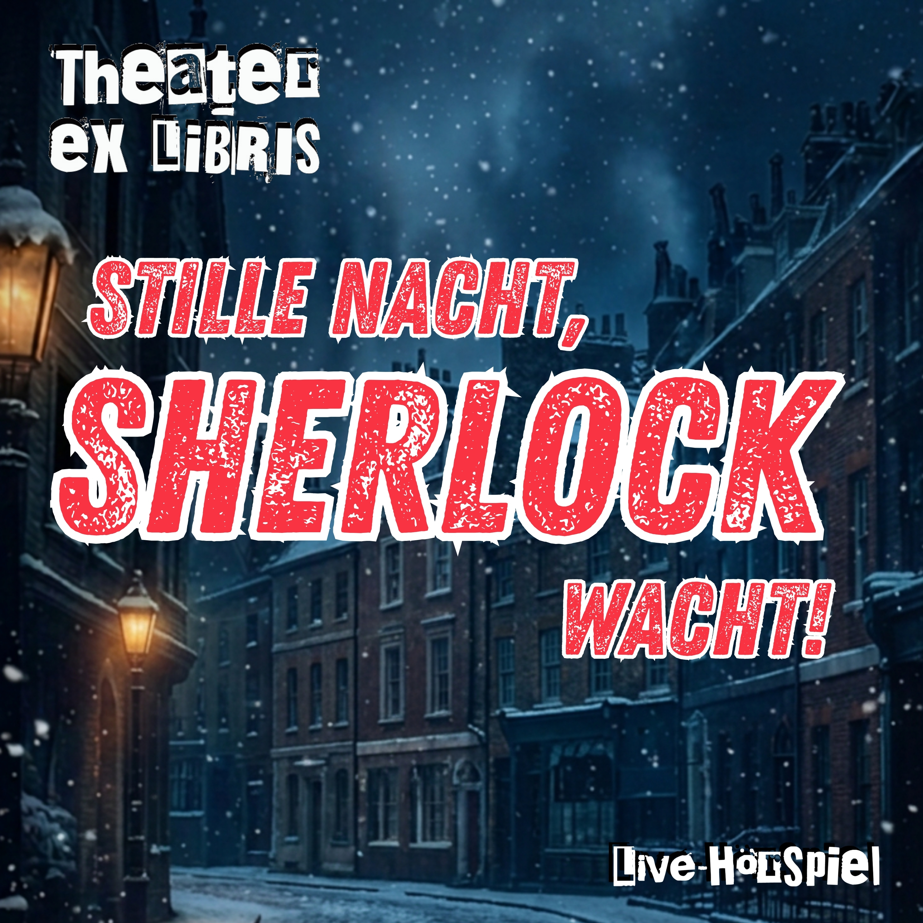 Theater ex libris: Stille Nacht, SHERLOCK wacht - Weihnachten mit Sherlock Holmes nach Sir Arthur Conan Doyle (Live-Hörspiel) Theater ex libris: Stille Nacht, SHERLOCK wacht - Weihnachten mit Sherlock Holmes nach Sir Arthur Conan Doyle (Live-Hörspiel)