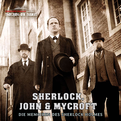 Sherlock, John & Mycroft - Die Memoiren des Sherlock Holmes  von Sir Arthur Conan Doyle